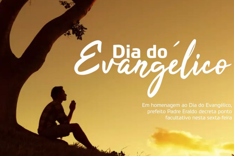 Em virtude do Dia do Evangélico, Padre Eraldo decreta ponto facultativo nesta sexta-feira