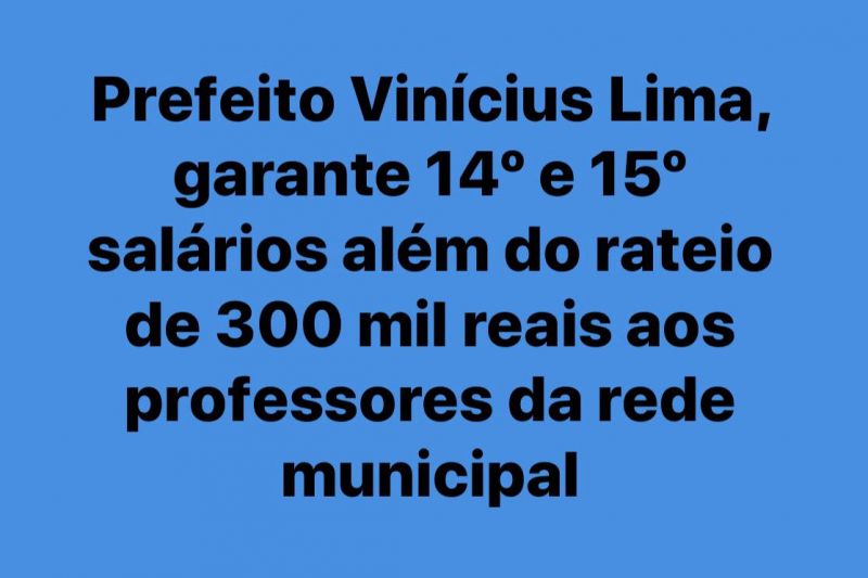 Prefeito Vinícius garante 14º e 15º salários além do rateio de R$ 300 mil aos professores