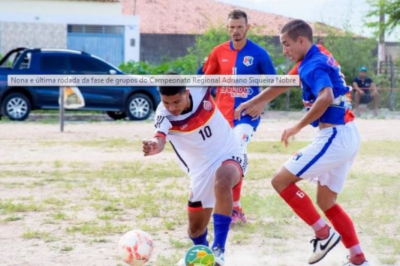Nona e última rodada da fase de grupos do Campeonato Regional Adriano Siqueira Nobre