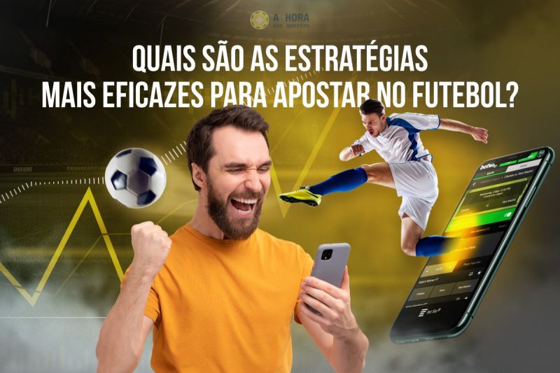 Quais são as estratégias mais eficazes para apostar no futebol?