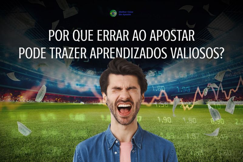 Por que errar ao apostar pode trazer aprendizados valiosos?