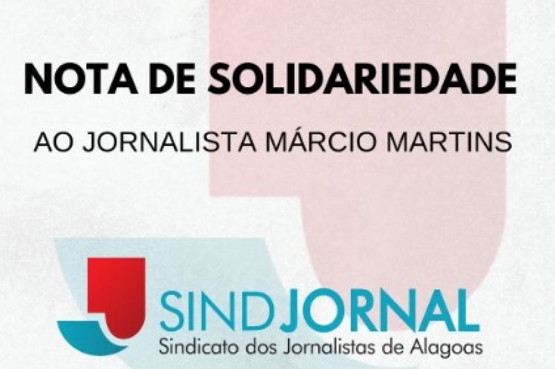 Nota de solidariedade ao jornalista Márcio Martins
